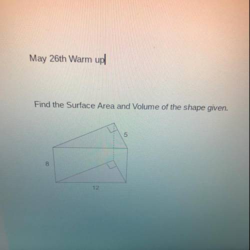 Find the Surface Area and volume of the shape given.
