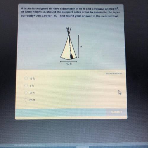 A tepee is designed to have a diameter of 10 ft and a volume of 393 ft3. At what height, h, should