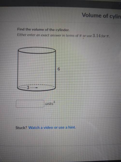 Find the volume of the cylinder Either enter an exact answer in terms of pie or use 3.14 for pie. P