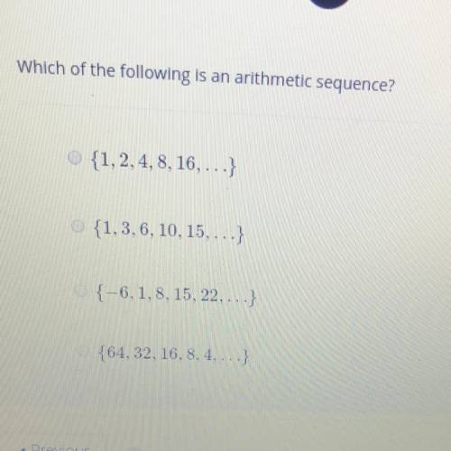 PLEASE HELP URGENT!!!  Which of the following is an arithmetic sequence? AR {1, 2, 4, 8, 16, ...} {