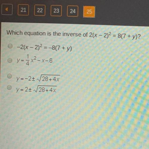 Which equation is the inverse of 2(x - 2)2 = 8(7 + y)? --2(x - 2)2 = -8(7+ y) y - 3x2-x-6 1 y=-2+28