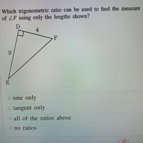 Which trigonometric ratio can be used to find the measure of * I know that “sine only” is wrong *