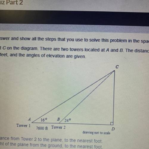 100 points  A plane is located at C on the diagram. There are two towers located at A and B. Th
