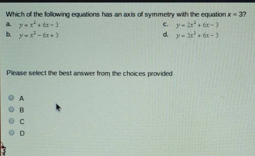HURRY WILL MARK BRAINLIEST :)WHICH IF THE FOLLOWING EQUATIONS HAS AN AXIS OF SYMMETRY WITH THE EQUA