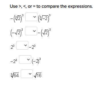 Use >, <, or = to compare the expressions.