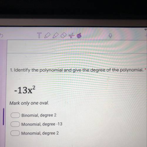Identify the polynomial and give the degree of the polynomial. -13x?
