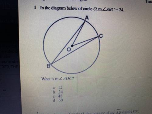 1 In the diagram below of circle , m ZABC = 24. What is m ZAOC? a 12 b 24 C 48 d 60