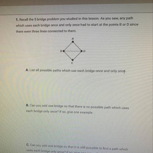 1. Recall the 5 bridge problem you studied in this lesson. As you saw, any path which uses each bri