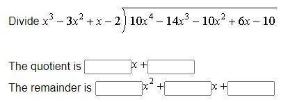 DivideThe quotient is ___x+___The remainder is ___x^2+___x+___