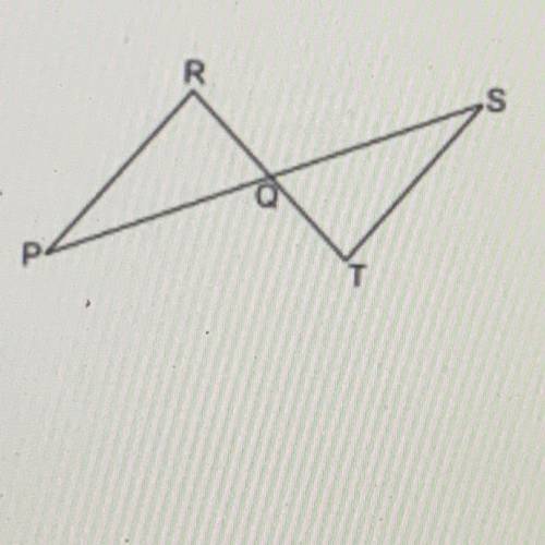 In the figure at the right, Q is the midpoint if PS and RT. Therefore, triangle PQR ≅ triangle SQT