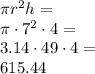 \pi r^2 h=\\\pi \cdot 7^2 \cdot 4=\\3.14\cdot 49\cdot 4=\\615.44