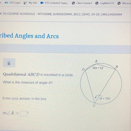 А B (4x + 5) Quadrilateral ABCD is inscribed in a circle, What is the measure of angle A? Enter you