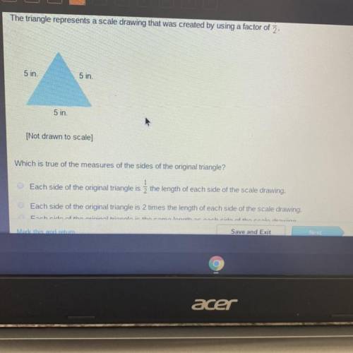 The triangle represents a scale drawing that was created by using a factor of 1/2.  Which is true o
