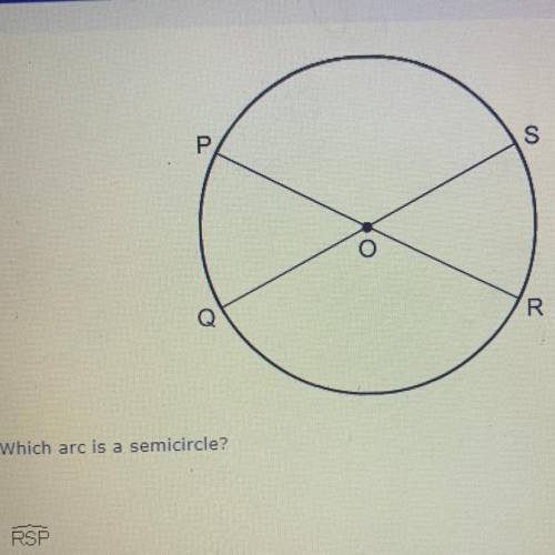 A. RSP B. SO C. PQS D. POR Which arc is a semicircle?