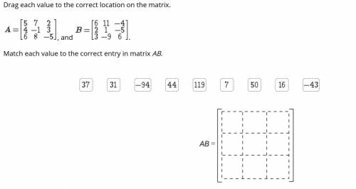 PLZ HELP 20 PTSMatch each value to the correct entry in matrix AB.