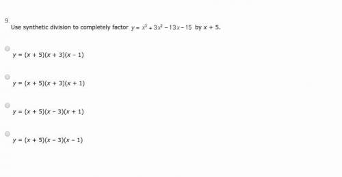 WILL CHOOSE BRAINLIEST Use synthetic division to completely factor by x + 5. LOOK AT PICTURE BELOW