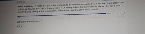 Error Analysis A math test asks the students to solve the inequality X-2<16, and then graph the