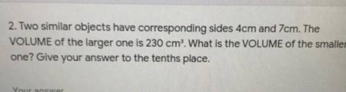 Could someone answer this for me and show it step by step. I got 42.9cm3. Is that right? Please hel