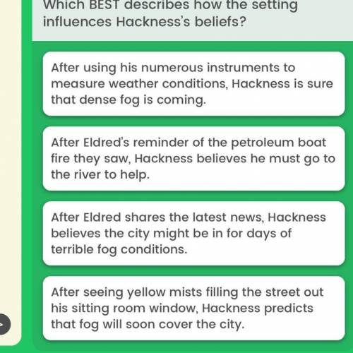 Which BEST describes how the setting
influences Hackness's beliefs?