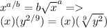 x^{a/b}= b\sqrt{x}^{a}=\\  (x)(y^{2/9} )=(x)(\sqrt[9]{y^{2} })