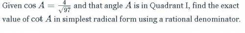 If anyone is good at finding the exact value of cot AcotA in simplest radical form using a rational