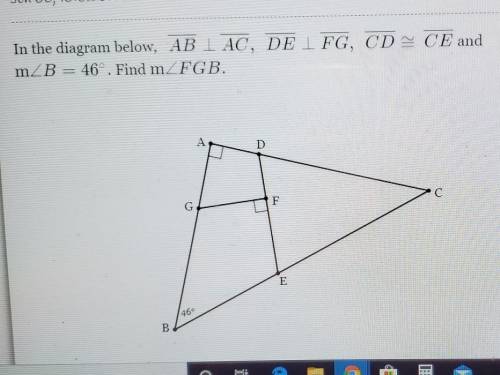 In the diagram below, AB | AC, DE 1 FG, CD - CE andm angleB = 46°. Find m angleFGB.
