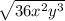 \sqrt{36x^{2}y^{3} }