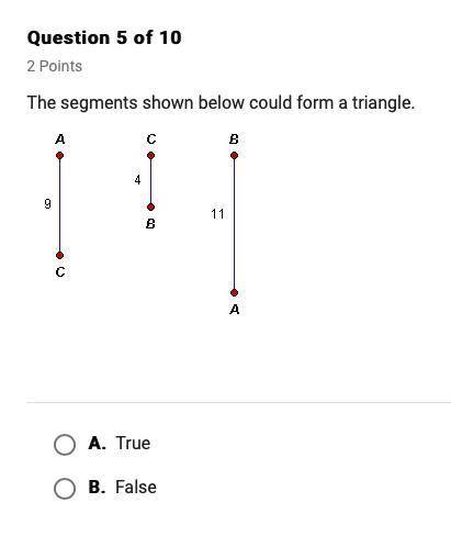 True or False? The segments shown below could form a triangle.