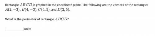 I need this asap

Rectangle ABCD is graphed in the coordinate plane. The following are the vertice