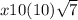 x10(10) \sqrt{7}