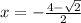 x=-\frac{4-\sqrt{2} }{2}