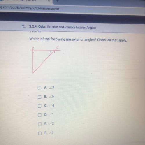 Which of the following are exterior angles? Check all that apply.

A. 23
B. 26
I C. 44
IN D.21
H E