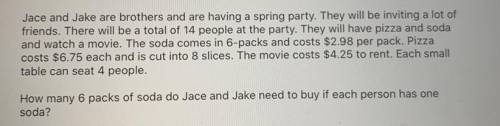 How many 6 packs of soda do jace and jake need to buy if each person has one soda?