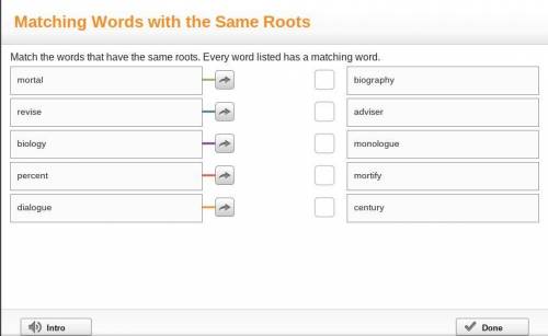 Match the words that have the same roots. Every word listed has a matching word.