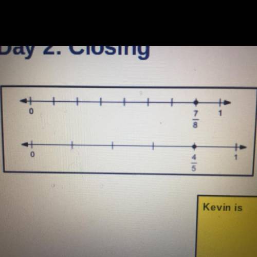 Kevin says these number lines show 7/8 is equivalent to 4/5. Is Kevin correct?