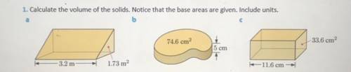 Calculate the volume of the solids base areas are given include units

VERY CONFUSED PLEASE HELP P