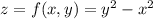 z= f(x,y) = y^2 -x^2