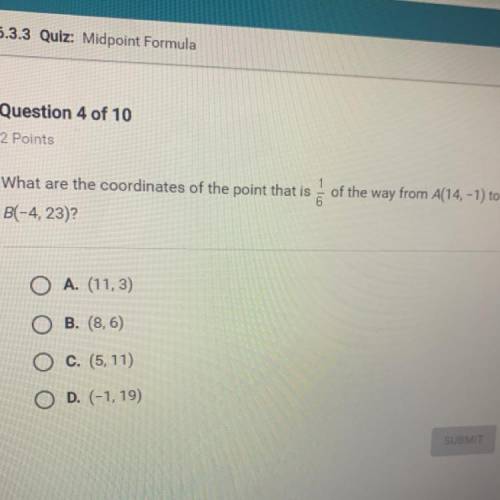 What are the coordinates of the point that is 1/6 of the way a(14,-1) to b(-4,23)? Help please will