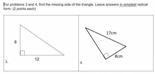 For problems 3 and 4, find the missing side of the triangle. Leave answers in simplest radical form