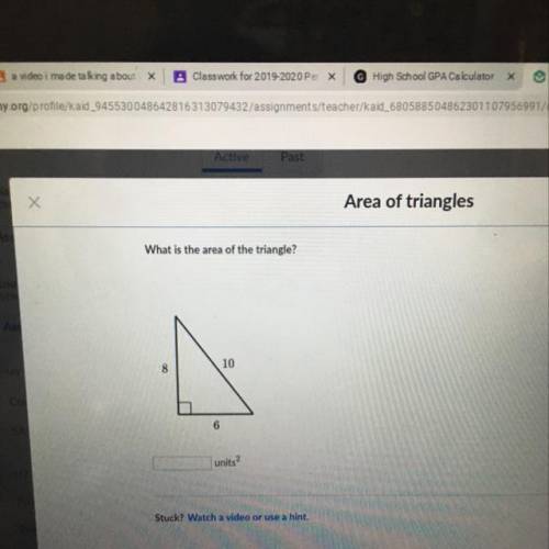 What is the area of the triangle?
8
10
6
units