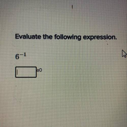 Evaluate the following expression.
6