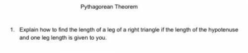 Explain how to find the length of a leg of a right triangle if the length of the hypotenuse and one