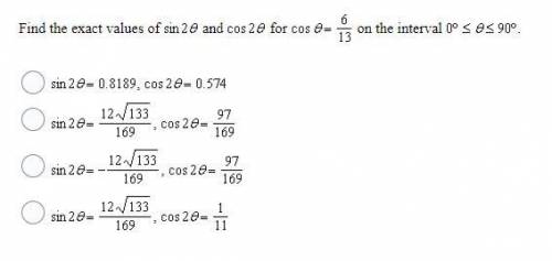 3. Find the exact values of sin 2 θ and cos 2 θ for cos θ= 6/13 on the interval 0 degree < θ <