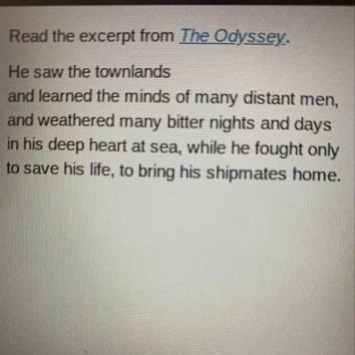 Which is the most effective paraphrase of this excerpt?

A. Odysseus traveled simply so that he co