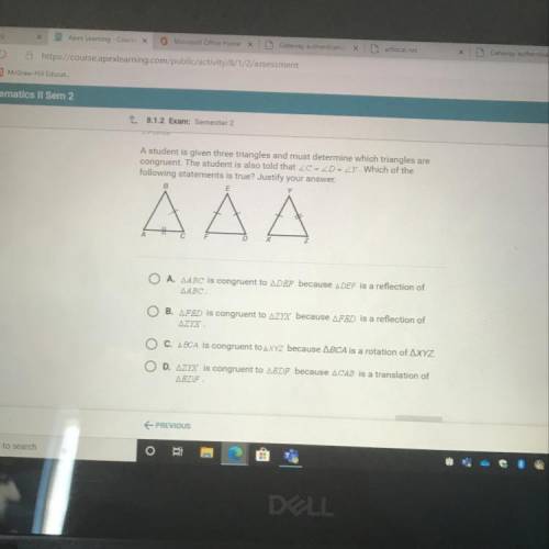 A student is given three triangles and must determine which triangles are

congruent. The student