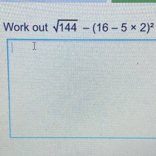 Work out V144 - (16 -5 2)2
I