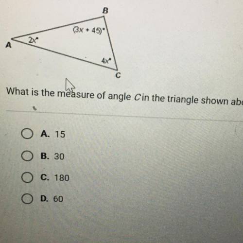 What is the measure of angle Cin the triangle shown above?
A. 15
B. 30
C. 180
D. 60