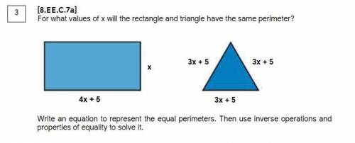 ((will give brainliest)) For what values of x will the rectangle and triangle have the same perimet