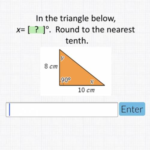 In the triangle below x=? Round to the nearest tenth. Please help 25 points!!!