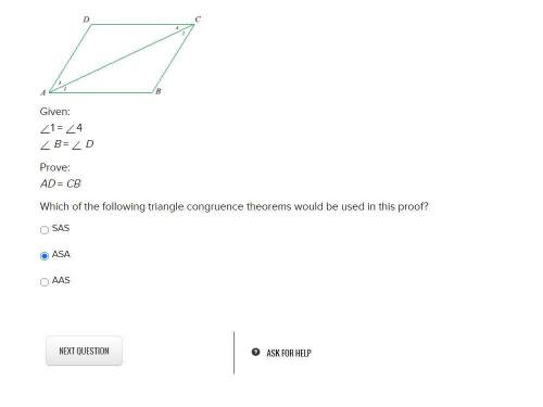 Given: ∠1 =∠ 4 ∠ B = ∠D Prove: AD = CB Which of the following triangle congruence theorems would be